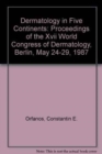 Image for Dermatology in Five Continents : Proceedings of the Xvii World Congress of Dermatology, Berlin, May 24-29, 1987
