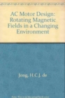 Image for Ac Motor Design : Rotating Magnetic Fields in a Changing Environment
