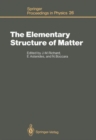 Image for The Elementary Structure of Matter : Proceedings of the Workshop, Les Houches, France, March 24 - April 2, 1987