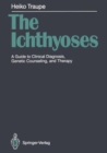 Image for The Ichthyoses : A Guide to Clinical Diagnosis, Genetic Counseling, and Therapy