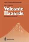 Image for Volcanic Hazards : Assessment and Monitoring : Symposium 4 on Volcanic Hazards - Prediction and Assessment : International Volcanological Congress : Papers