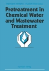 Image for Pretreatment in Chemical Water and Wastewater Treatment : Proceedings of the 3rd Gothenburg Symposium 1988, 1.-3. Juni 1988, Gothenburg