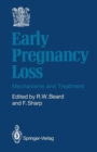 Image for Early Pregnancy Loss : Mechanisms and Treatment