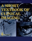Image for A Short Textbook of Clinical Imaging
