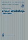 Image for Z User Workshop, Oxford 1990 : Proceedings of the Fifth Annual Z User Meeting, Oxford, 17–18 December 1990