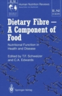 Image for Dietary Fibre : A Component of Food - Nutritional Function in Health and Disease