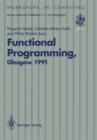 Image for Functional Programming, Glasgow 1991 : Proceedings of the 1991 Glasgow Workshop on Functional Programming, Portree, Isle of Skye, 12–14 August 1991