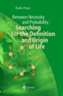 Image for Between Necessity and Probability: Searching for the Definition and Origin of Life