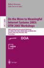 Image for On The Move to Meaningful Internet Systems 2003: OTM 2003 Workshops : OTM Confederated International Workshops, HCI-SWWA, IPW, JTRES, WORM, WMS, and WRSM 2003, Catania, Sicily, Italy, November 3-7, 20