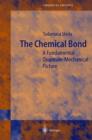 Image for The chemical bond  : a fundamental quantum-mechanical picture