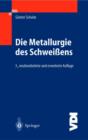 Image for Die Metallurgie Des Schweiaens : Eisenwerkstoffe - Nichteisenmetallische Werkstoffe