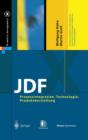 Image for JDF : Prozessintegration, Technologie, Produktdarstellung