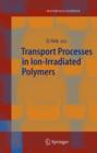 Image for Transport Processes in Ion-Irradiated Polymers