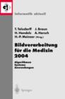 Image for Bildverarbeitung fur die Medizin 2004 : Algorithmen - Systeme - Anwendungen