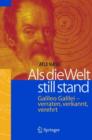 Image for Als die Welt still stand : Galileo Galilei - verraten, verkannt, verehrt