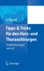 Image for Tipps und Tricks fur den Herz- und Thoraxchirurgen : Problemlosungen von A - Z