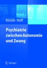 Image for Psychiatrie zwischen Autonomie und Zwang