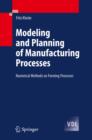Image for Modeling and planning of manufacturing processes  : numerical methods on forming processes