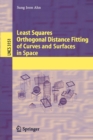 Image for Least Squares Orthogonal Distance Fitting of Curves and Surfaces in Space
