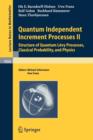 Image for Quantum Independent Increment Processes II : Structure of Quantum Levy Processes, Classical  Probability, and Physics