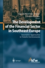 Image for The Development of the Financial Sector in Southeast Europe: Innovative Approaches in Volatile Environments