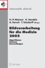 Image for Bildverarbeitung fur die Medizin 2005 : Algorithmen - Systeme - Anwendungen, Proceedings des Workshops vom 13. - 15. Marz 2005 in Heidelberg