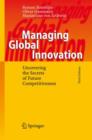 Image for Managing global innovation  : uncovering the secrets of future competitiveness