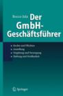 Image for Der Gmbh-Geschaftsfuhrer : Rechte Und Pflichten, Anstellung, Vergutung Und Versorgung, Haftung Und Strafbarkeit