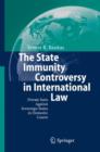 Image for The State Immunity Controversy in International Law : Private Suits Against Sovereign States in Domestic Courts