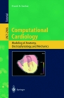 Image for Computational Cardiology: Modeling of Anatomy, Electrophysiology, and Mechanics