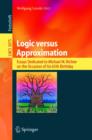 Image for Logic versus Approximation: Essays Dedicated to Michael M. Richter on the Occasion of His 65th Birthday