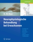 Image for Neurophysiologische Behandlung bei Erwachsenen: Grundlagen der Neurologie, Behandlungskonzepte, Alltagsorientierte Therapieansatze