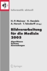 Image for Bildverarbeitung fur die Medizin 2005: Algorithmen - Systeme - Anwendungen