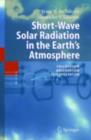 Image for Short-wave solar radiation in the earth&#39;s atmosphere: calculation, observation, interpretation