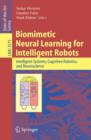 Image for Biomimetic neural learning for intelligent robots  : intelligent systems, cognitive robotics, and neuroscience