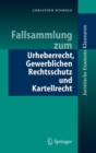 Image for Fallsammlung Zum Urheberrecht, Gewerblichen Rechtsschutz Und Kartellrecht