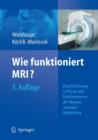 Image for Wie Funktioniert MRI? : Eine Einfuhrung in Physik Und Funktionsweise Der Magnetresonanzbildgebung