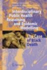 Image for Interdisciplinary public health reasoning and epidemic modelling: the case of Black Death