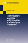Image for Term Structure Modeling and Estimation in a State Space Framework