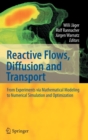 Image for Reactive Flows, Diffusion and Transport : From Experiments via Mathematical Modeling to Numerical Simulation and Optimization