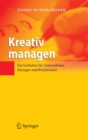 Image for Kreativ managen: Ein Leitfaden fur Unternehmer, Manager und Projektleiter