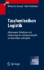 Image for Taschenlexikon Logistik: Abkurzungen, Definationen und Erlauterungen der wichtigsten Begriffe aus Materialfluss und Logistik