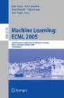 Image for Machine Learning: ECML 2005 : 16th European Conference on Machine Learning, Porto, Portugal, October 3-7, 2005, Proceedings
