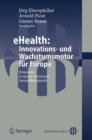Image for eHealth: Innovations- und Wachstumsmotor fur Europa : Potenziale in einem vernetzten Gesundheitsmarkt