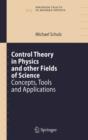 Image for Control Theory in Physics and other Fields of Science : Concepts, Tools, and Applications