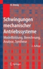 Image for Schwingungen mechanischer Antriebssysteme: Modellbildung, Berechnung, Analyse, Synthese