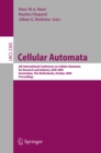 Image for Cellular Automata: 6th International Conference on Cellular Automata for Research and Industry, ACRI 2004, Amsterdam, The Netherlands, October 25-28, 2004. Proceedings : 3305