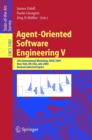Image for Agent-oriented software engineering V: 5th international workshop, AOSE 2004, New York, NY, USA, July 19, 2004 : revised selected papers