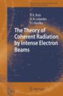 Image for The Theory of Coherent Radiation by Intense Electron Beams