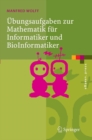 Image for Ubungsaufgaben zur Mathematik fur Informatiker und BioInformatiker: Mit durchgerechneten und erklarten Losungen